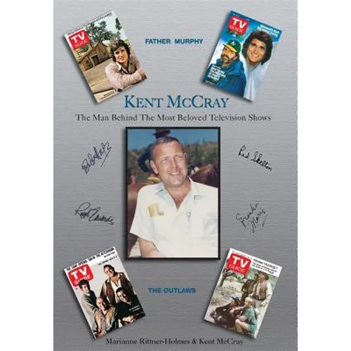 Kent McCray: The Man Behind the Most Beloved Television Shows - Hardcover