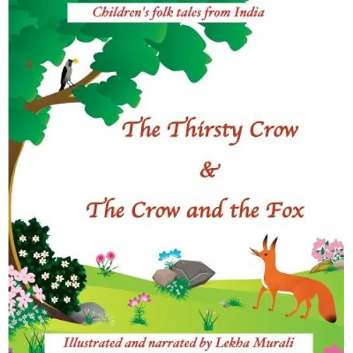 The Thirsty Crow & The Crow and the Fox: Children's Folk Tales from India - Hardcover
