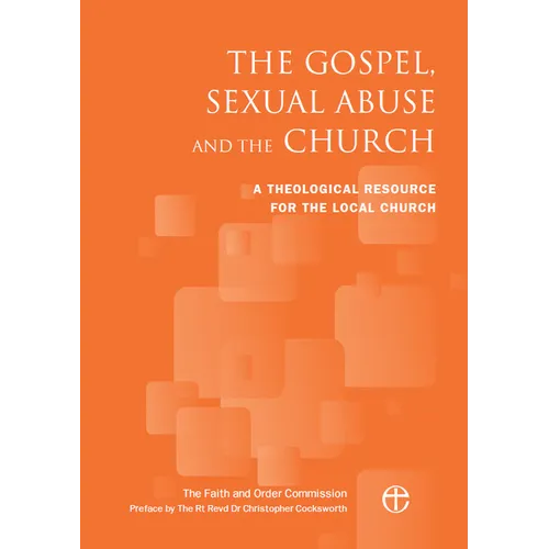 The Gospel, Sexual Abuse and the Church: A Theological Resource for the Local Church - Paperback