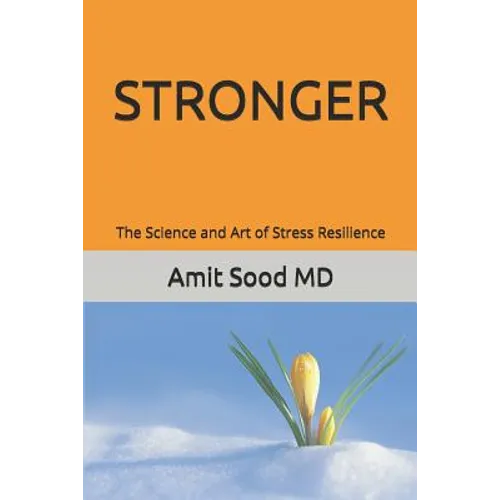 Stronger: The Science and Art of Stress Resilience