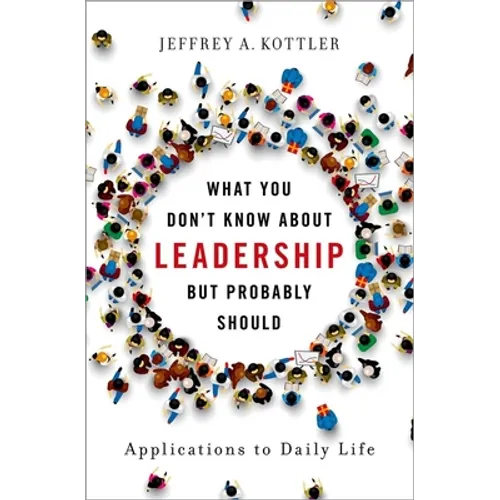 What You Don't Know about Leadership, But Probably Should: Applications to Daily Life - Hardcover