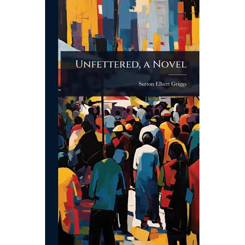 Unfettered, a Novel - Hardcover