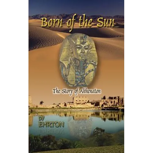 Born of the Sun: The Story of Akhenaton - Paperback