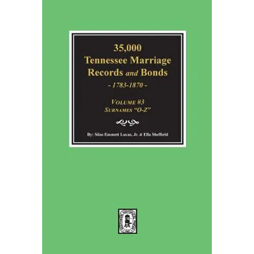 35,000 Tennessee Marriage Records and Bonds 1783-1870, 
