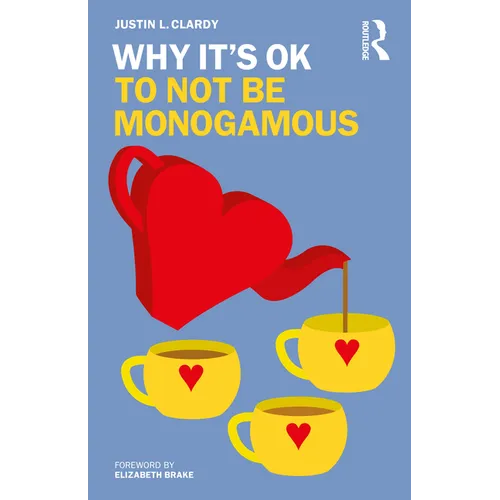 Why It's Ok to Not Be Monogamous - Paperback