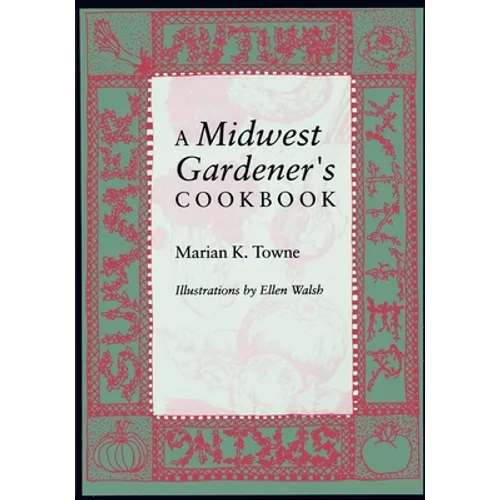 A Midwest Gardener S Cookbook - Paperback