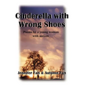 Cinderella with Wrong Shoes: Poems by a Young Woman with Autism