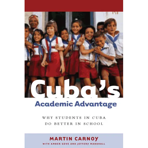 Cuba's Academic Advantage: Why Students in Cuba Do Better in School - Paperback