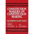 Constitution Makers on Constitution Making:: The Experience of Eight Nations