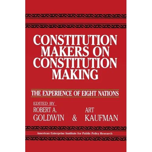 Constitution Makers on Constitution Making:: The Experience of Eight Nations