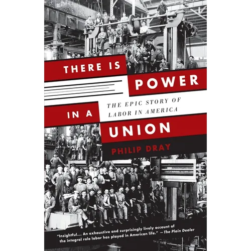 There Is Power in a Union: The Epic Story of Labor in America - Paperback