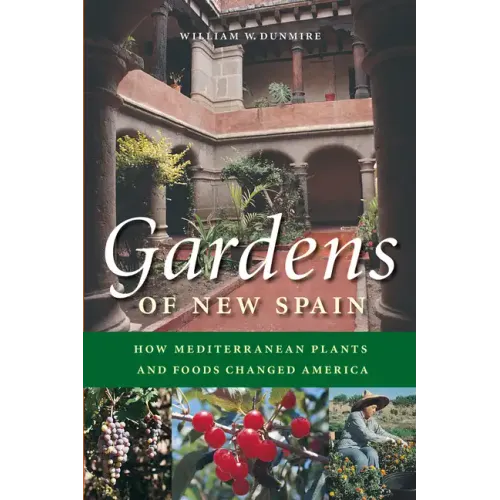 Gardens of New Spain: How Mediterranean Plants and Foods Changed America - Paperback
