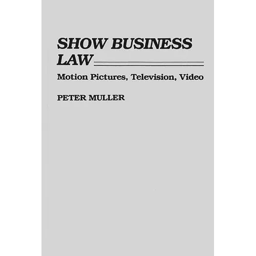 Show Business Law: Motion Pictures, Television, Video - Hardcover