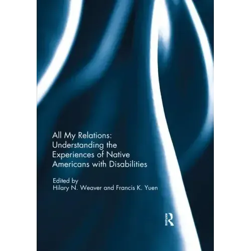 All My Relations: Understanding the Experiences of Native Americans with Disabilities - Paperback