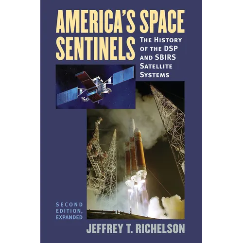 America's Space Sentinels: The History of the DSP and SBIRS Satellite Systems - Paperback