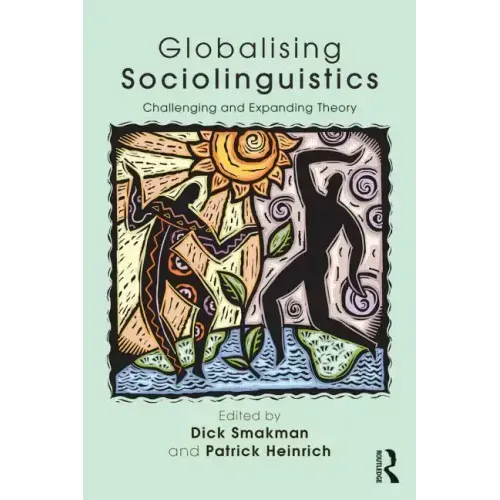 Globalising Sociolinguistics: Challenging and Expanding Theory - Paperback