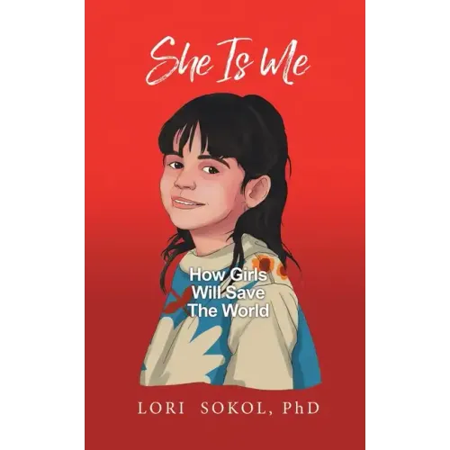 She Is Me: How Girls Will Save The World - Paperback