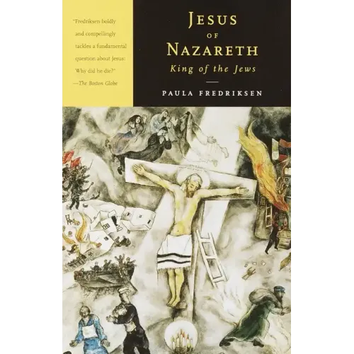 Jesus of Nazareth, King of the Jews: A Jewish Life and the Emergence of Christianity - Paperback