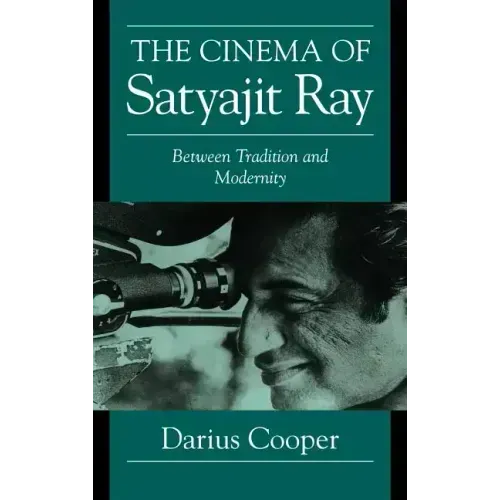 The Cinema of Satyajit Ray: Between Tradition and Modernity - Hardcover