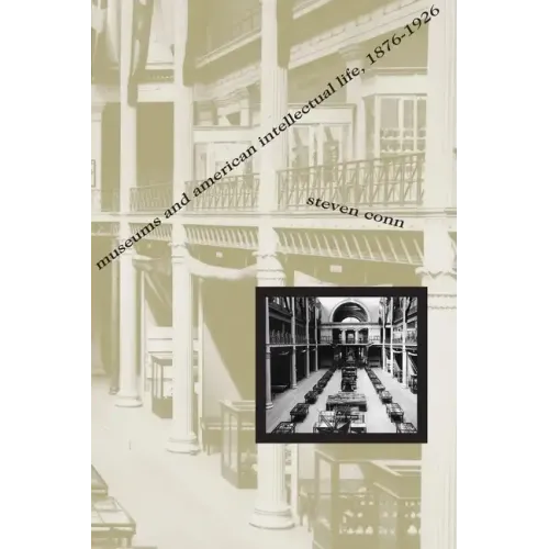Museums and American Intellectual Life, 1876-1926 - Paperback
