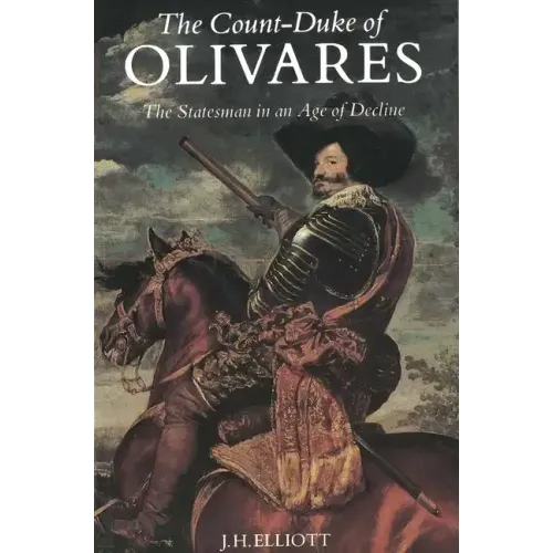 The Count-Duke of Olivares: The Statesman in an Age of Decline - Paperback