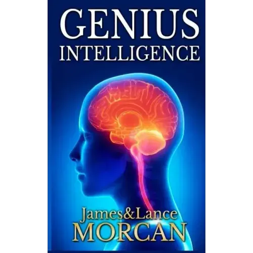 Genius Intelligence: Secret Techniques and Technologies to Increase IQ - Paperback