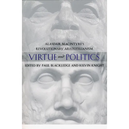 Virtue and Politics: Alasdair MacIntyre's Revolutionary Aristotelianism - Paperback
