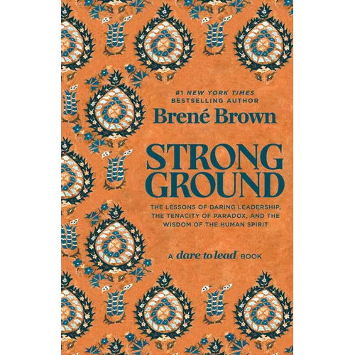 Strong Ground: The Lessons of Daring Leadership, the Tenacity of Paradox, and the Wisdom of the Human Spirit - Hardcover