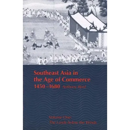 Southeast Asia in the Age of Commerce, 1450-1680: Volume One: The Lands Below the Winds - Paperback