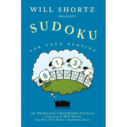 Will Shortz Presents Sudoku for Your Bedside: 100 Wordless Crossword Puzzles - Paperback