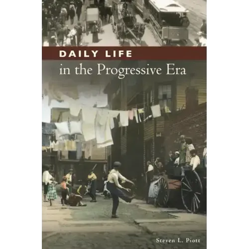 Daily Life in the Progressive Era - Hardcover