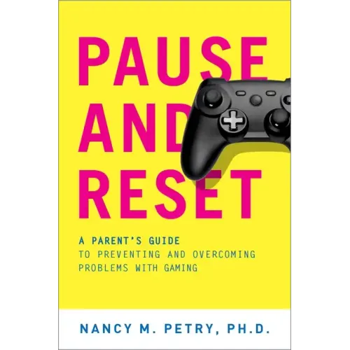 Pause and Reset: A Parent's Guide to Preventing and Overcoming Problems with Gaming - Paperback