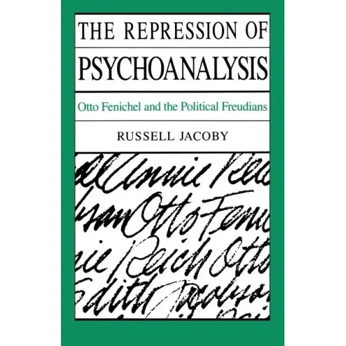 The Repression of Psychoanalysis: Otto Fenichel and the Political Freudians - Paperback