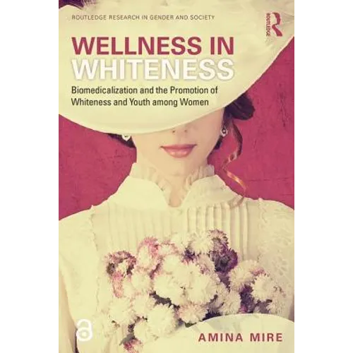 Wellness in Whiteness: Biomedicalization and the Promotion of Whiteness and Youth among Women