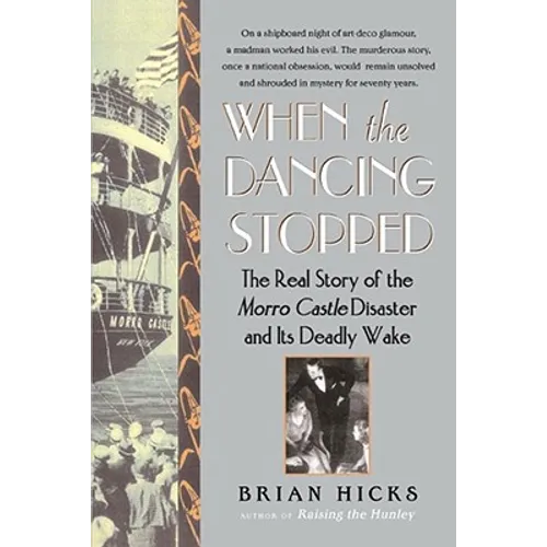 When the Dancing Stopped: The Real Story of the Morro Castle Disaster and Its Deadly Wake - Paperback