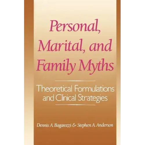 Personal, Marital, and Family Myths: Theoretical Fomulations and Clinical Strategies - Paperback