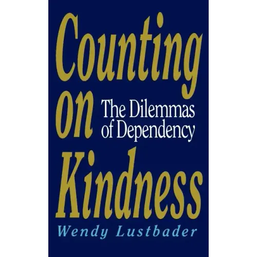 Counting on Kindness: The Dilemmas of Dependency - Paperback