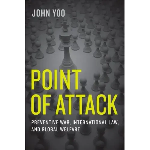 Point of Attack: Preventive War, International Law, and Global Welfare - Hardcover