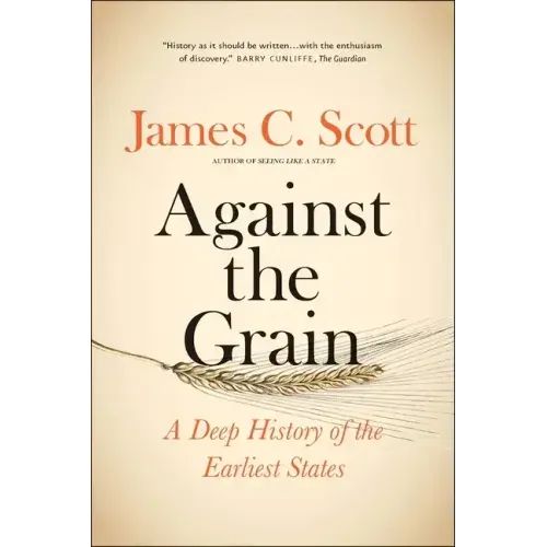 Against the Grain: A Deep History of the Earliest States - Paperback