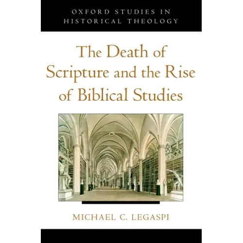 The Death of Scripture and the Rise of Biblical Studies - Paperback