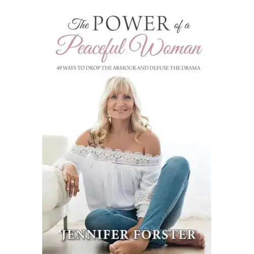 The Power of a Peaceful Woman: 49 ways to drop the armour and defuse the drama - Paperback