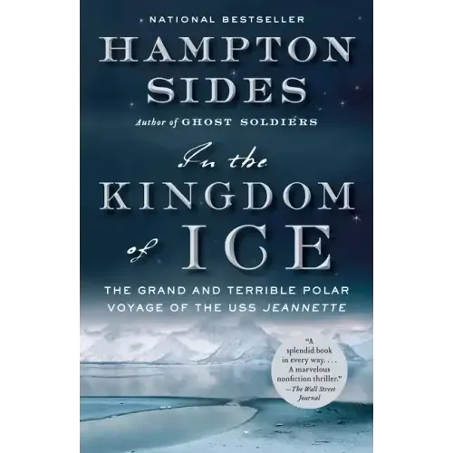 In the Kingdom of Ice: The Grand and Terrible Polar Voyage of the USS Jeannette - Paperback