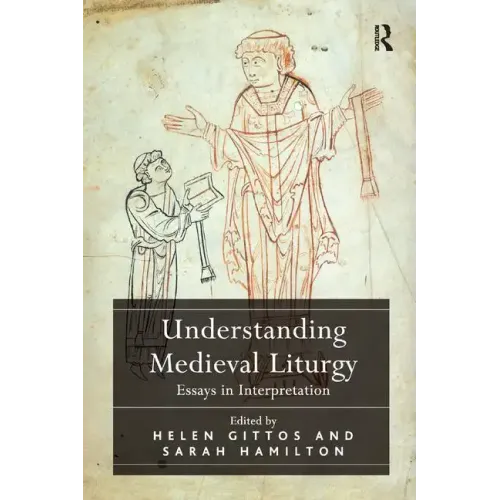 Understanding Medieval Liturgy: Essays in Interpretation - Paperback
