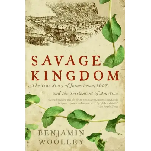 Savage Kingdom: The True Story of Jamestown, 1607, and the Settlement of America - Paperback