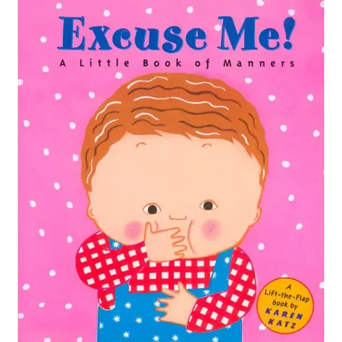 Excuse Me!: A Little Book of Manners - Hardcover