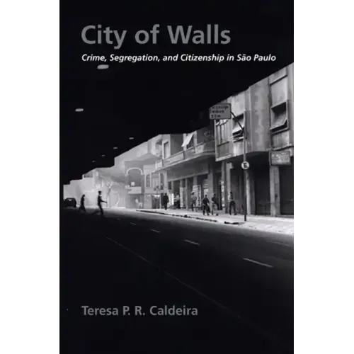 City of Walls: Crime, Segregation, and Citizenship in São Paulo - Paperback