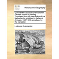 Guicciardini's Account of the Ancient Flemish School of Painting. Translated from His Description of the Netherlands, Published in Italian at Antwerp,