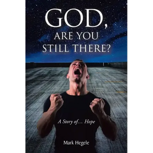 God, Are You Still There?: A story of... hope - Paperback