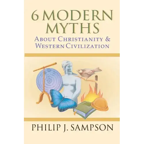 6 Modern Myths About Christianity & Western Civilization - Paperback