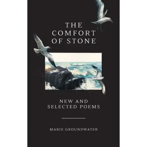 The Comfort of Stone: New and Selected Poems - Hardcover